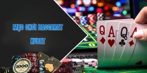 Tổng Hợp Những Mẹo Chơi Baccarat Tại Kubet Bao Thắng