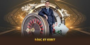 Đăng Ký Kubet Dễ Dàng, Nhanh Và Tiết Kiệm Thời Gian